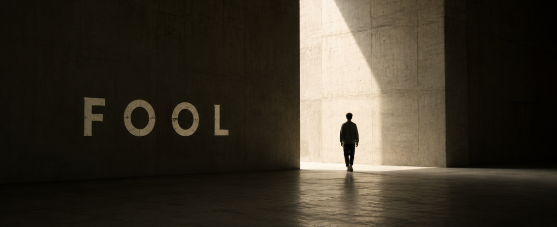 Why Being a Fool Is Almost Impossible